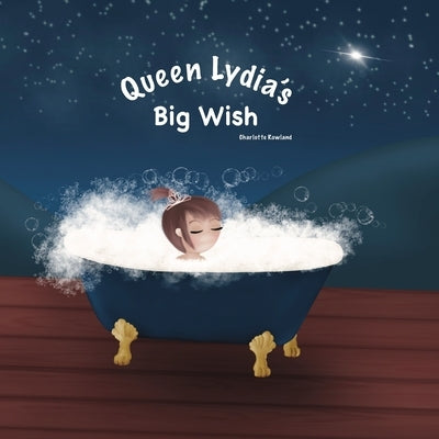 Queen Lydias Big Wish by Rowland, Charlotte