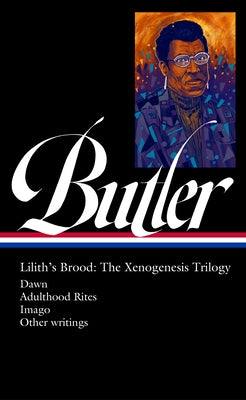 Octavia E. Butler: Lilith's Brood: The Xenogenesis Trilogy (Loa #393): Dawn / Adulthood Rites / Imago by Butler, Octavia E.