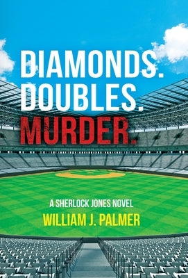 Diamonds. Doubles. Murder.: A Sherlock Jones Novel by Palmer, William J.