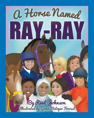 A Horse Named Ray-Ray by Johnson, Reed