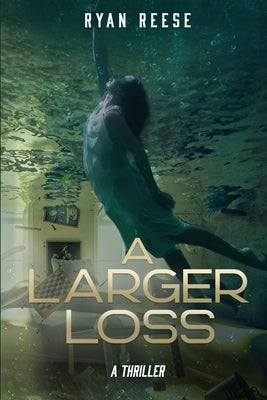 A Larger Loss: A Thriller by Reese, Ryan