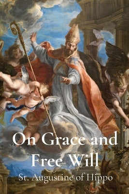 On Grace and Free Will by St Augustine of Hippo