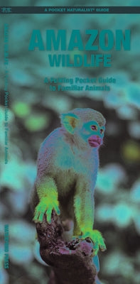 Amazon Wildlife: A Folding Pocket Guide to Familiar Animals by Kavanagh, James