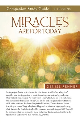 Miracles Are Made For Today Study Guide by Renner, Denise