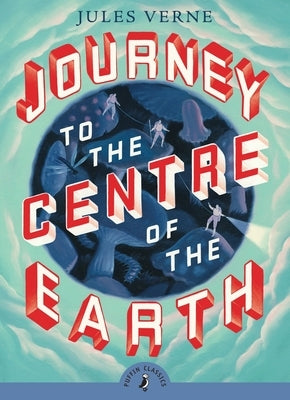 Journey to the Centre of the Earth by Verne, Jules