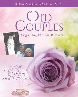 Old Couples: Long-Lasting Christian Marriages by M. a., Rosa Maria Garcia