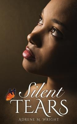 Silent Tears by Wright, Adrene M.