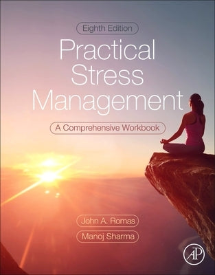 Practical Stress Management: A Comprehensive Workbook by Romas, John A.