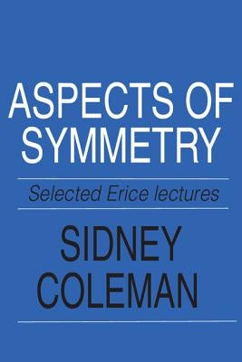 Aspects of Symmetry by Coleman, Sidney