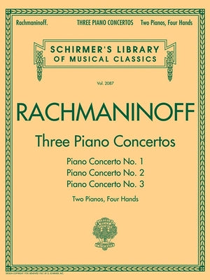 Three Piano Concertos: Nos. 1, 2, and 3: Schirmer Library of Classics Volume 2087 2 Pianos, 4 Hands by Rachmaninoff, Sergei