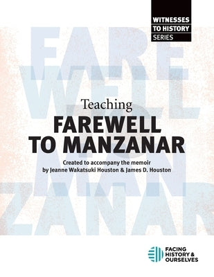 Teaching "Farewell to Manzanar" by Facing History and Ourselves