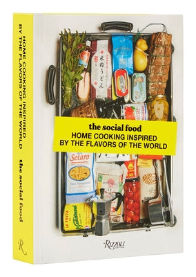 The Social Food: Home Cooking Inspired by the Flavors of the World by Garrier, Shirley