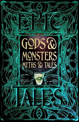 Gods & Monsters Myths & Tales: Epic Tales by Gloyn, Liz