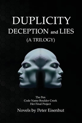 DUPLICITY DECEPTION and LIES by Eisenhut, Peter S.