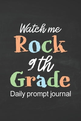 Watch Me Rock 9th Grade Daily Prompt Journal: Prompt Journal for Teen Creative Writing Diary for Promote Gratitude Positive Thinking, Happiness, Self- by Publishing, Paperland