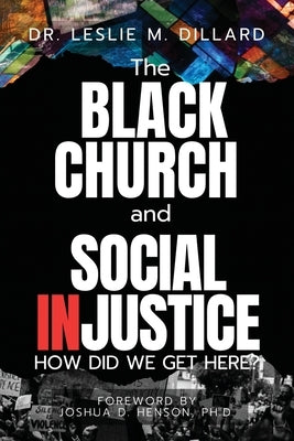 The Black Church and Social Injustice by Dillard, Leslie M.