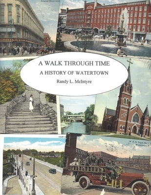 A Walk Through Time: A History of Watertown by McIntyre, Randy L.