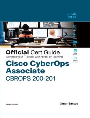 Cisco Cyberops Associate Cbrops 200-201 Official Cert Guide by Santos, Omar