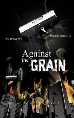 Against the Grain by Wilson, Alfonzo