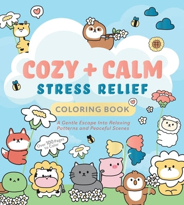 Cozy & Calm Stress Relief Coloring Book: A Gentle Escape Into Relaxing Patterns and Peaceful Scenes by Editors of Chartwell Books