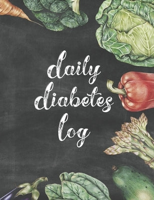 Daily Diabetes Log: Simple Weekly Layout For Tracking Glucose Readings - One Year Tracker - Vegetable Illustration Cover Design - BONUS Co by Journals, Spunky Spirited