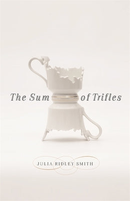 The Sum of Trifles by Smith, Julia Ridley