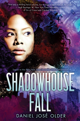 Shadowhouse Fall (the Shadowshaper Cypher, Book 2): Volume 2 by Older, Daniel Jos&#195;&#169;