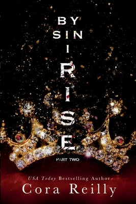 By Sin I Rise: Part Two by Reilly, Cora