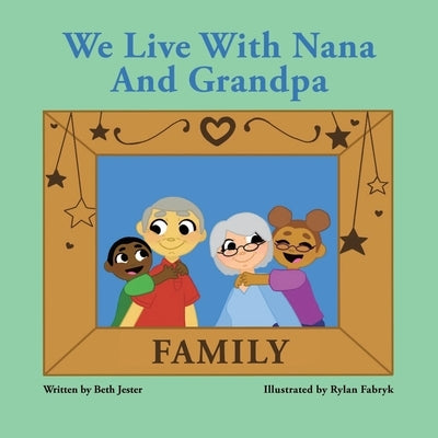 We Live with Nana and Grandpa by Jester, Beth