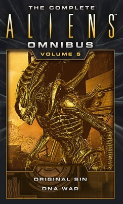 The Complete Aliens Omnibus: Volume Five (Original Sin, DNA War) by Friedman, Michael Jan