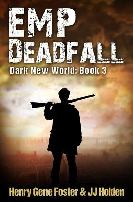 EMP Deadfall (Dark New World, Book 3) - An EMP Survival Story by Foster, Henry Gene