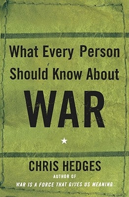 What Every Person Should Know about War by Hedges, Chris