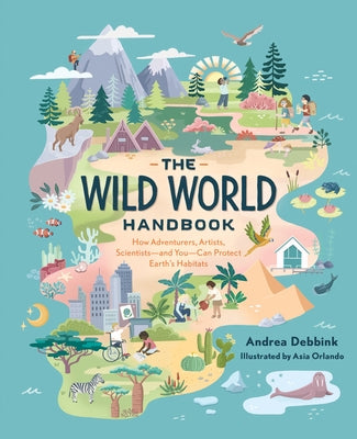 The Wild World Handbook: Habitats by Debbink, Andrea