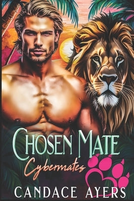 Chosen Mate: Lion Shifter Romance by Ayers, Candace