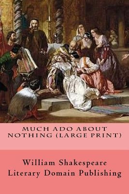 Much Ado About Nothing (Large Print) by Publishing, Literary Domain