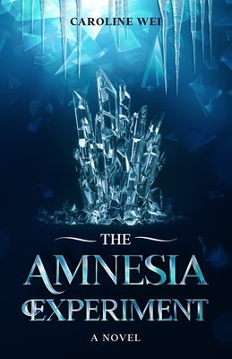 The Amnesia Experiment: A Young Adult Dystopian Novel by Wei, Caroline