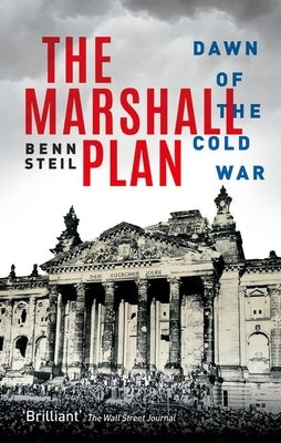 The Marshall Plan: Dawn of the Cold War by Steil, Benn