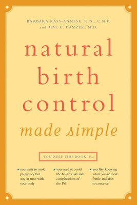 Natural Birth Control Made Simple by Kass-Annese R. N. C. N. P., Barbara