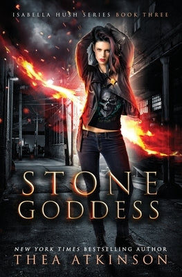 Stone Goddess: an urban fantasy series by Atkinson, Thea