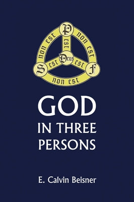 God in Three Persons by Beisner, E. Calvin