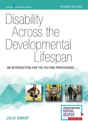 Disability Across the Developmental Lifespan: An Introduction for the Helping Professions by Smart, Julie