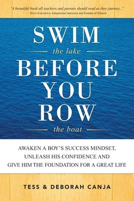 Swim the Lake Before You Row the Boat: Awaken a Boy's Success Mindset, Unleash His Confidence and Give Him the Foundation for a Great Life by Canja, Deborah