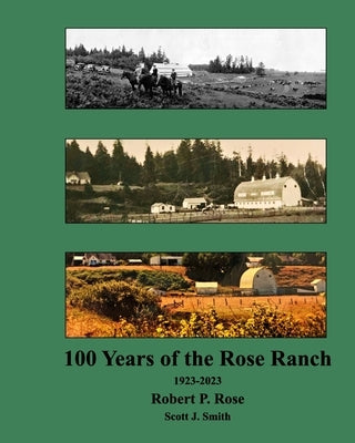 Rose Ranch 100 Years by Smith, Scott J.