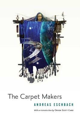 The Carpet Makers by Eschbach, Andreas