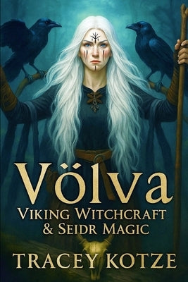 Völva: Viking Witchcraft & Seiðr Magic by KotzÃ©, Tracey