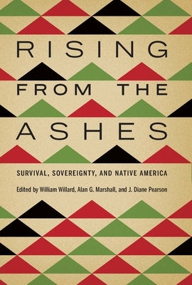 Rising from the Ashes: Survival, Sovereignty, and Native America by Willard, William