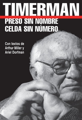 Preso Sin Nombre, Celda Sin Numero = Prisoner Without a Name, Cell Without a Number by Timerman, Jacobo