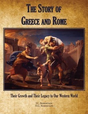 The Story of Greece and Rome by Robertson, J. C.