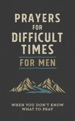 Prayers for Difficult Times for Men: When You Don't Know What to Pray by Guy, Quentin