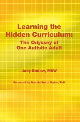 Learning the Hidden Curriculum: The Odyssey of One Autistic Adult by Endow, Judy